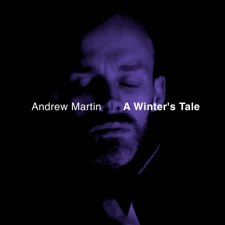 Andrew covers A Winter’s Tale by David Essex